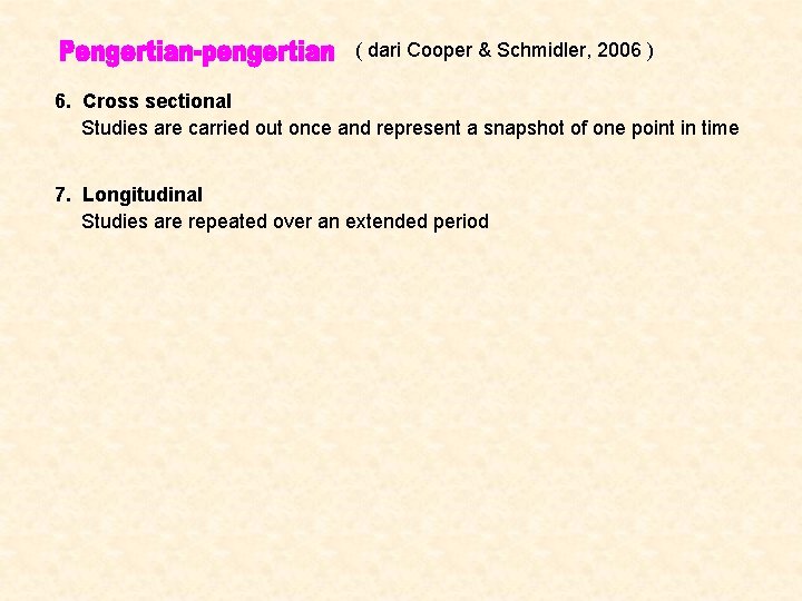 ( dari Cooper & Schmidler, 2006 ) 6. Cross sectional Studies are carried out