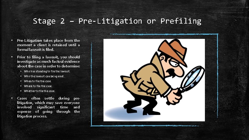 Stage 2 – Pre-Litigation or Prefiling • Pre-Litigation takes place from the moment a