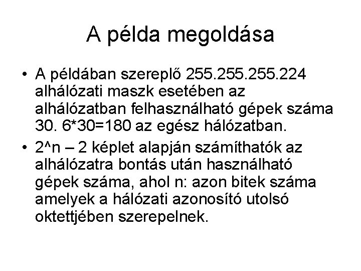 A példa megoldása • A példában szereplő 255. 224 alhálózati maszk esetében az alhálózatban