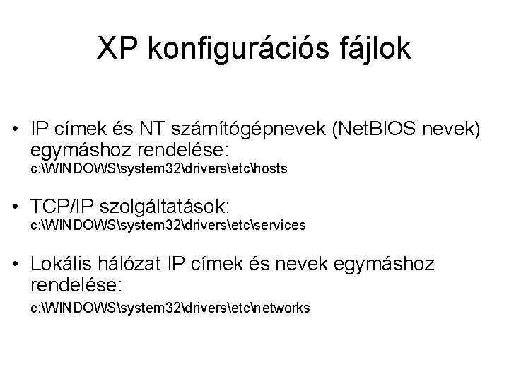 XP konfigurációs fájlok • IP címek és NT számítógépnevek (Net. BIOS nevek) egymáshoz rendelése: