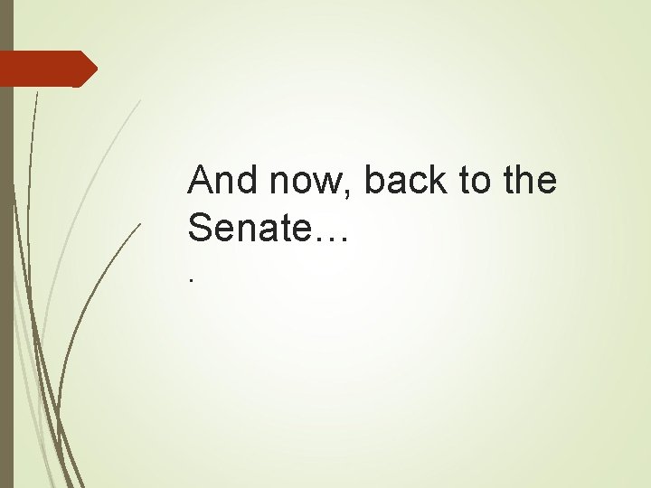 And now, back to the Senate…. 