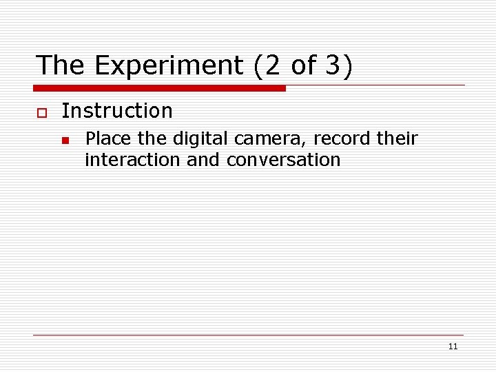 The Experiment (2 of 3) o Instruction n Place the digital camera, record their