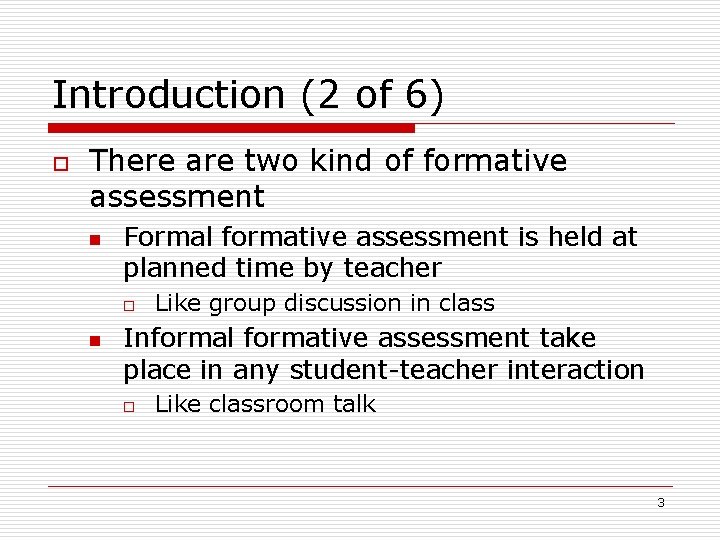 Introduction (2 of 6) o There are two kind of formative assessment n Formal