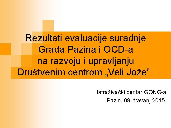 Rezultati evaluacije suradnje Grada Pazina i OCD-a na razvoju i upravljanju Društvenim centrom „Veli