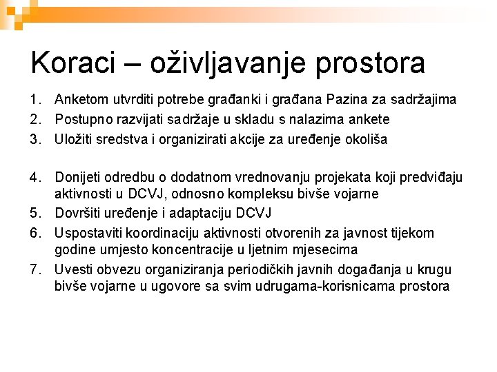 Koraci – oživljavanje prostora 1. Anketom utvrditi potrebe građanki i građana Pazina za sadržajima