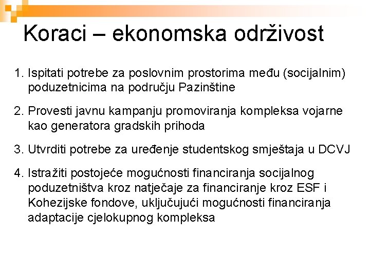 Koraci – ekonomska održivost 1. Ispitati potrebe za poslovnim prostorima među (socijalnim) poduzetnicima na