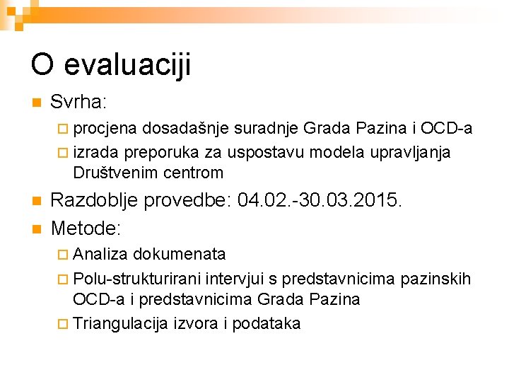 O evaluaciji n Svrha: ¨ procjena dosadašnje suradnje Grada Pazina i OCD-a ¨ izrada