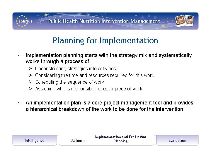 Planning for Implementation • Implementation planning starts with the strategy mix and systematically works