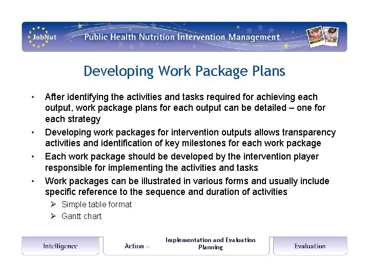 Developing Work Package Plans • • After identifying the activities and tasks required for