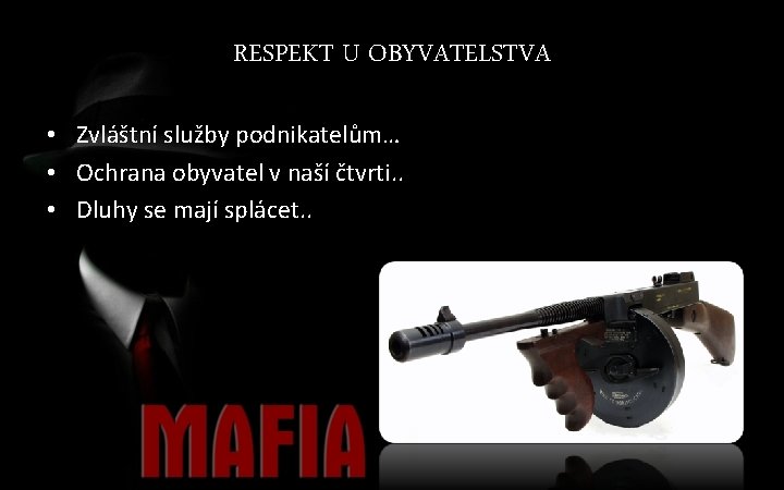 RESPEKT U OBYVATELSTVA • Zvláštní služby podnikatelům… • Ochrana obyvatel v naší čtvrti. .