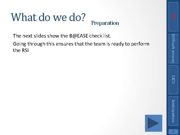 Preparation Difficult airway The next slides show the B@EASE check list. Going through this