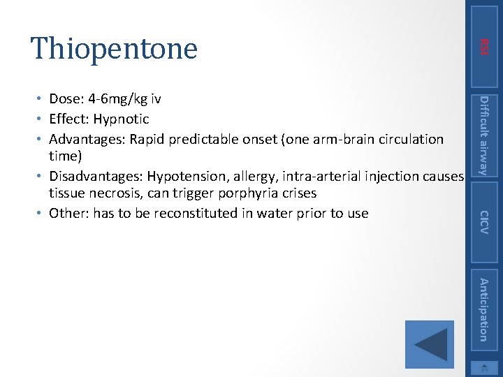 Difficult airway CICV • Dose: 4 -6 mg/kg iv • Effect: Hypnotic • Advantages: