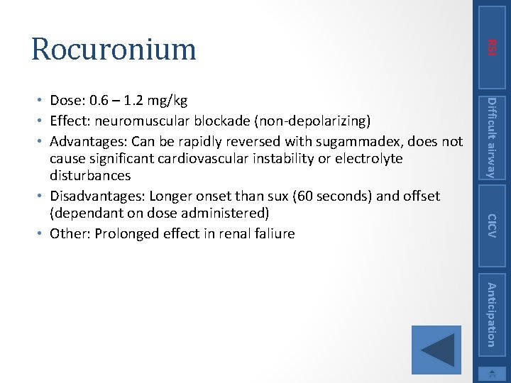 Difficult airway CICV • Dose: 0. 6 – 1. 2 mg/kg • Effect: neuromuscular