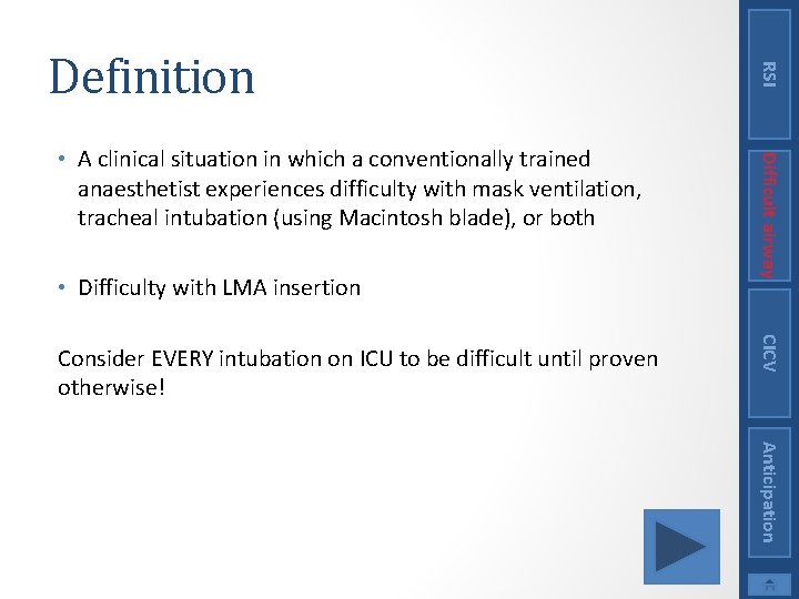  • Difficulty with LMA insertion CICV Consider EVERY intubation on ICU to be