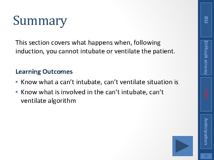 CICV Learning Outcomes • Know what a can’t intubate, can’t ventilate situation is •