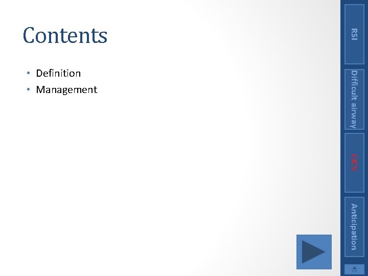 Difficult airway • Definition • Management RSI Contents CICV Anticipation 