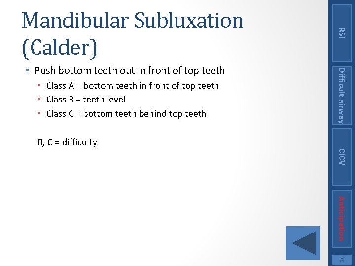  • Class A = bottom teeth in front of top teeth • Class