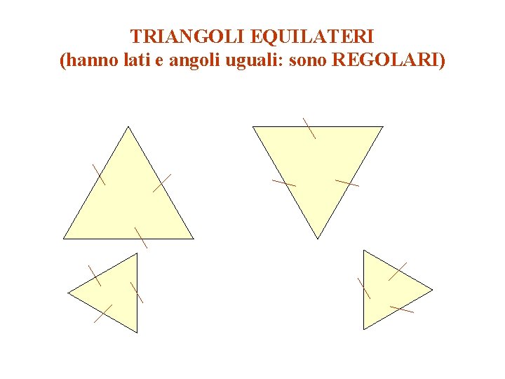 TRIANGOLI EQUILATERI (hanno lati e angoli uguali: sono REGOLARI) 