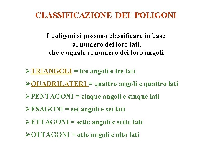 CLASSIFICAZIONE DEI POLIGONI I poligoni si possono classificare in base al numero dei loro