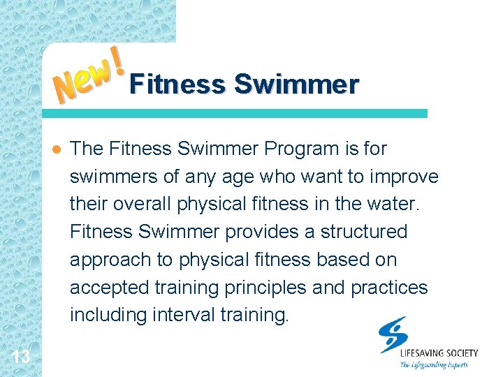 Fitness Swimmer l 13 The Fitness Swimmer Program is for swimmers of any age