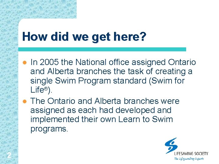 How did we get here? l l 2 In 2005 the National office assigned