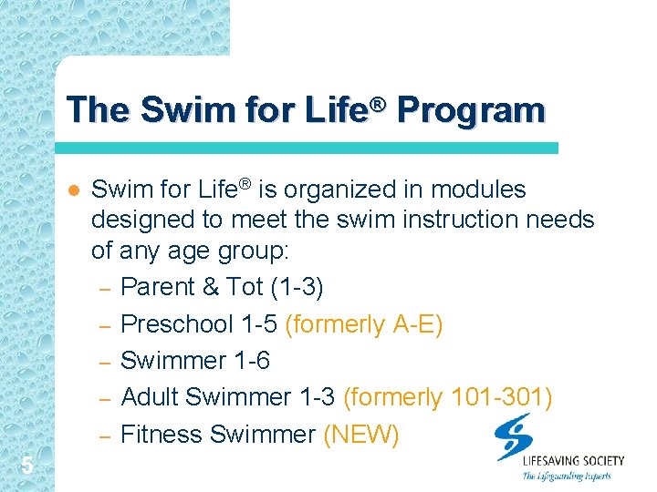 The Swim for Life® Program l 5 Swim for Life® is organized in modules