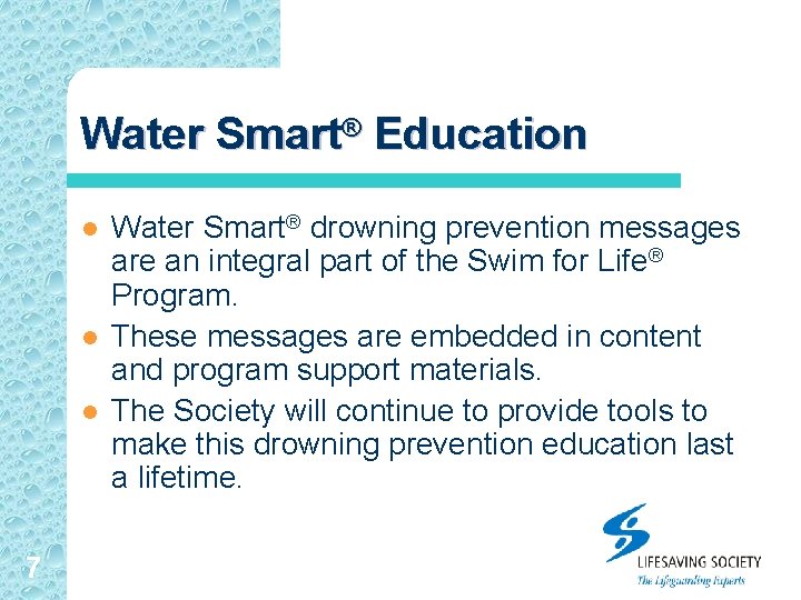 Water Smart® Education l l l 7 Water Smart® drowning prevention messages are an