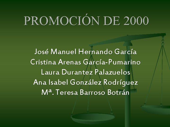 PROMOCIÓN DE 2000 José Manuel Hernando García Cristina Arenas García-Pumarino Laura Durantez Palazuelos Ana PROMOCIÓN DE 2000 José Manuel Hernando García Cristina Arenas García-Pumarino Laura Durantez Palazuelos Ana