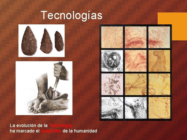 Tecnologías La evolución de la Tecnología ha marcado el desarrollo de la humanidad 