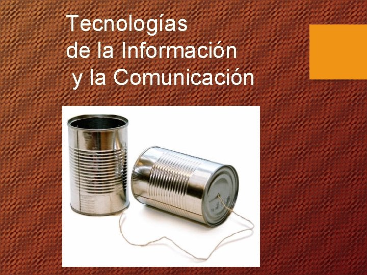 Tecnologías de la Información y la Comunicación 