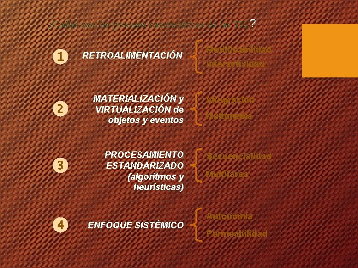 ¿Cuáles son los procesos característicos de las TIC? 1 RETROALIMENTACIÓN 2 MATERIALIZACIÓN y VIRTUALIZACIÓN