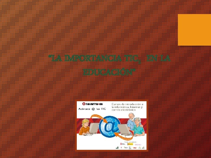 “LA IMPORTANCIA TICS EN LA EDUCACIÓN” 