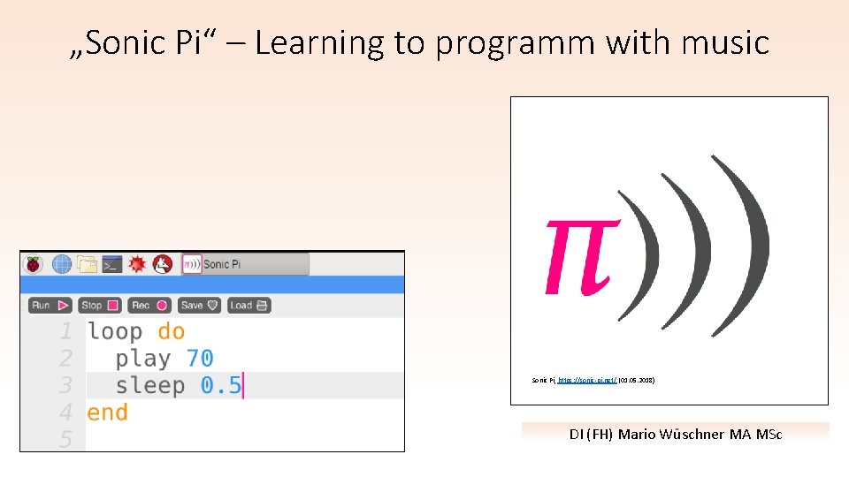 „Sonic Pi“ – Learning to programm with music Sonic Pi, https: //sonic-pi. net/ (01. „Sonic Pi“ – Learning to programm with music Sonic Pi, https: //sonic-pi. net/ (01.