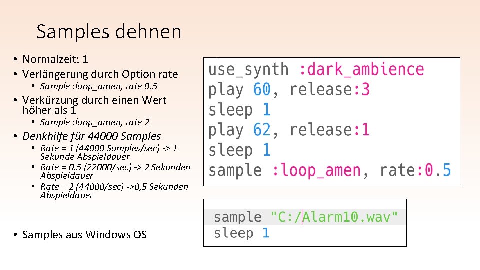 Samples dehnen • Normalzeit: 1 • Verlängerung durch Option rate • Sample : loop_amen, Samples dehnen • Normalzeit: 1 • Verlängerung durch Option rate • Sample : loop_amen,