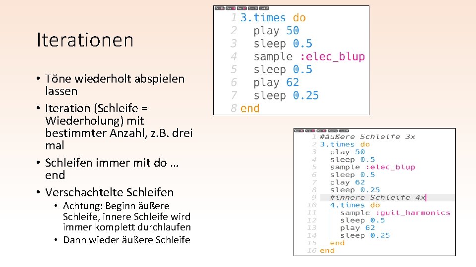 Iterationen • Töne wiederholt abspielen lassen • Iteration (Schleife = Wiederholung) mit bestimmter Anzahl, Iterationen • Töne wiederholt abspielen lassen • Iteration (Schleife = Wiederholung) mit bestimmter Anzahl,