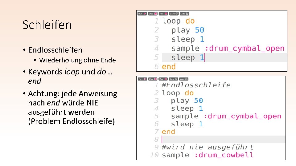 Schleifen • Endlosschleifen • Wiederholung ohne Ende • Keywords loop und do. . end Schleifen • Endlosschleifen • Wiederholung ohne Ende • Keywords loop und do. . end