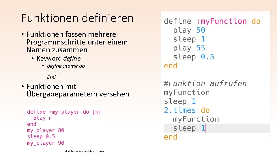Funktionen definieren • Funktionen fassen mehrere Programmschritte unter einem Namen zusammen • Keyword define Funktionen definieren • Funktionen fassen mehrere Programmschritte unter einem Namen zusammen • Keyword define