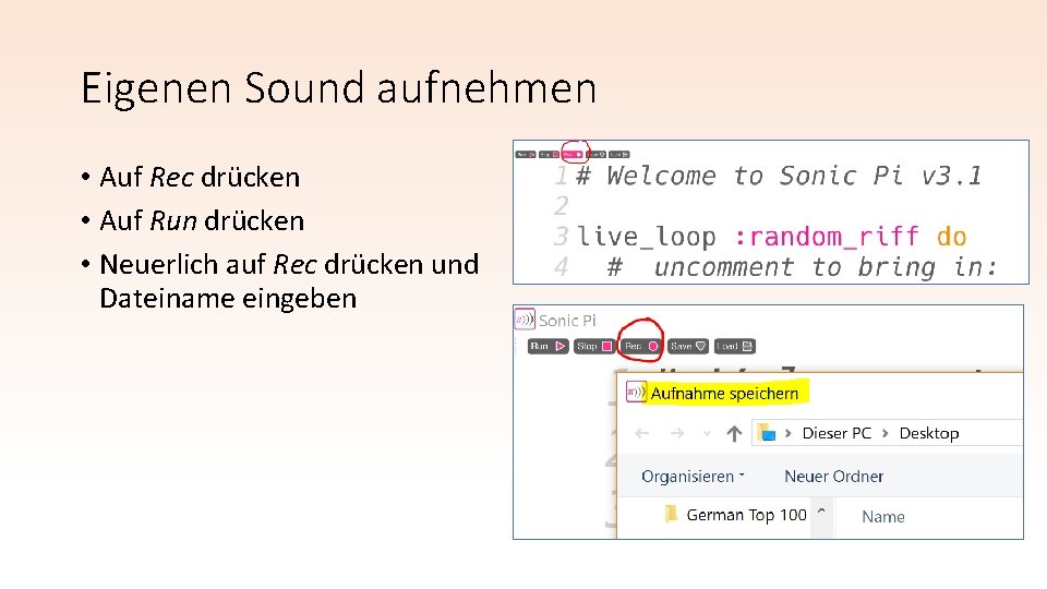 Eigenen Sound aufnehmen • Auf Rec drücken • Auf Run drücken • Neuerlich auf Eigenen Sound aufnehmen • Auf Rec drücken • Auf Run drücken • Neuerlich auf