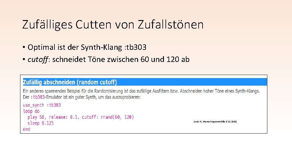 Zufälliges Cutten von Zufallstönen • Optimal ist der Synth-Klang : tb 303 • cutoff: Zufälliges Cutten von Zufallstönen • Optimal ist der Synth-Klang : tb 303 • cutoff: