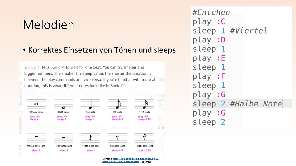 Melodien • Korrektes Einsetzen von Tönen und sleeps Mehackit, http: //sonic-pi. mehackit. org/exercises/en/01 introduction/02 Melodien • Korrektes Einsetzen von Tönen und sleeps Mehackit, http: //sonic-pi. mehackit. org/exercises/en/01 introduction/02