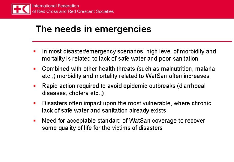 The needs in emergencies § In most disaster/emergency scenarios, high level of morbidity and