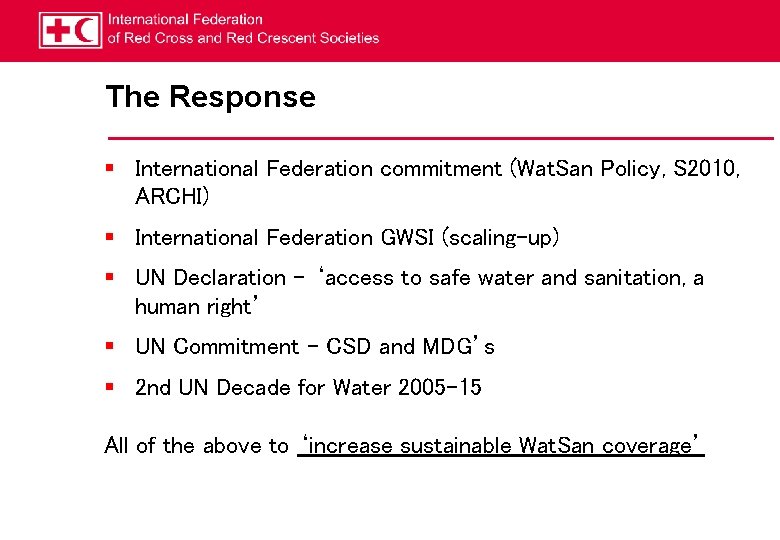 The Response § International Federation commitment (Wat. San Policy, S 2010, ARCHI) § International