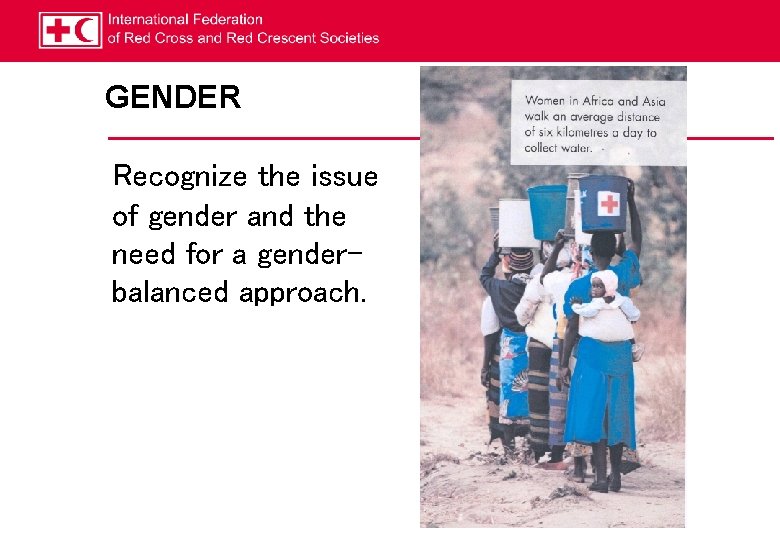 GENDER Recognize the issue of gender and the need for a genderbalanced approach. 