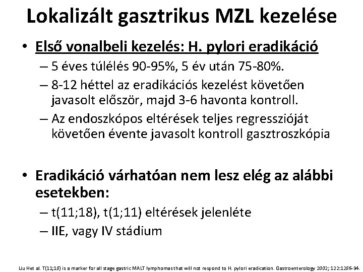 Lokalizált gasztrikus MZL kezelése • Első vonalbeli kezelés: H. pylori eradikáció – 5 éves