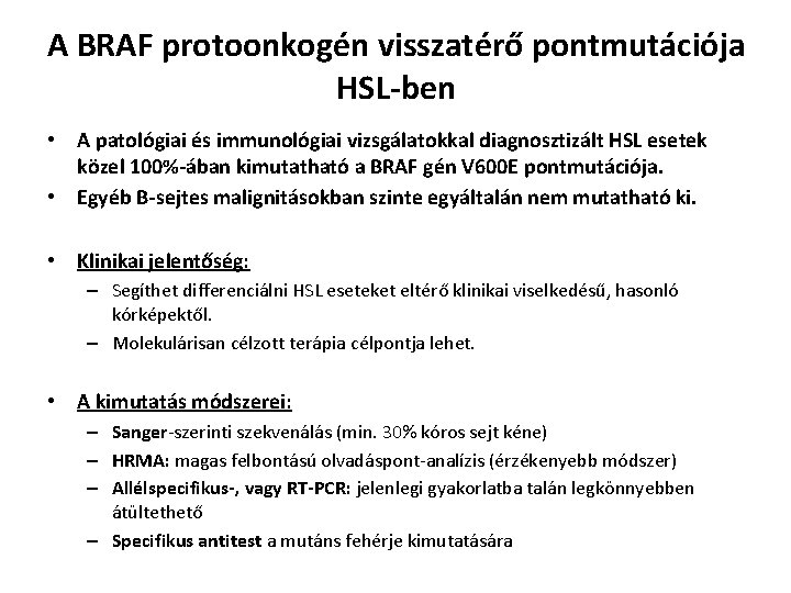 A BRAF protoonkogén visszatérő pontmutációja HSL-ben • A patológiai és immunológiai vizsgálatokkal diagnosztizált HSL