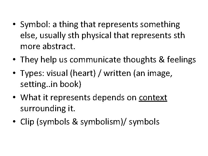  • Symbol: a thing that represents something else, usually sth physical that represents