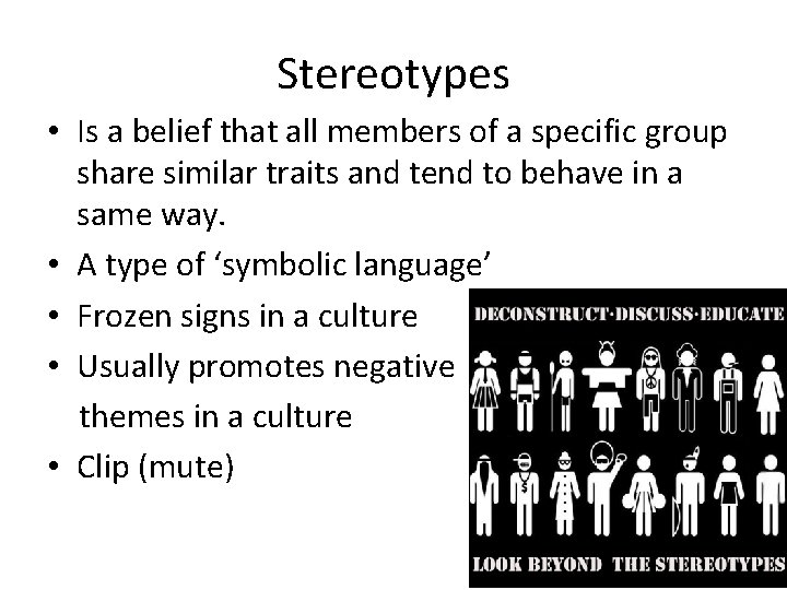 Stereotypes • Is a belief that all members of a specific group share similar