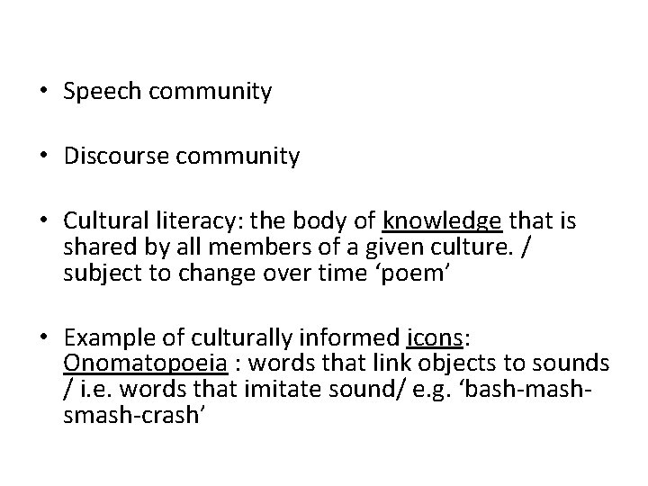  • Speech community • Discourse community • Cultural literacy: the body of knowledge