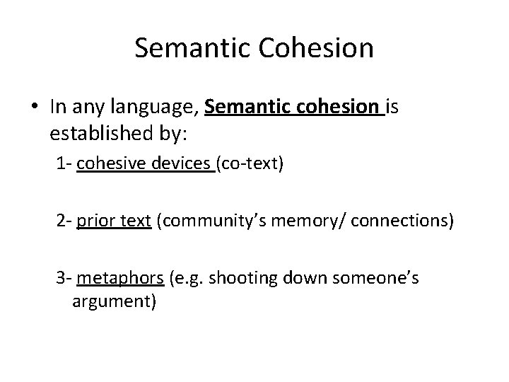 Semantic Cohesion • In any language, Semantic cohesion is established by: 1 - cohesive