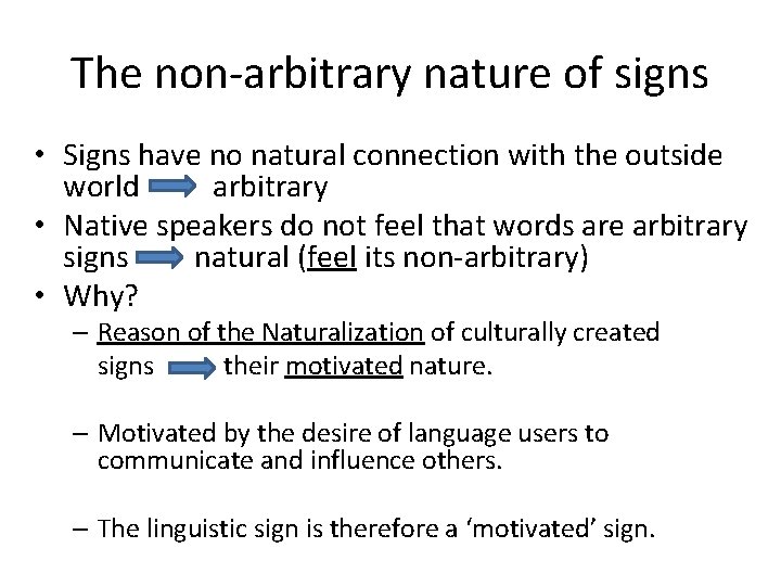 The non-arbitrary nature of signs • Signs have no natural connection with the outside